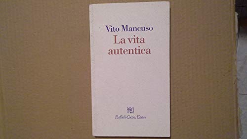 La vita autentica - Mancuso, Vito