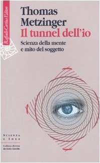 Imagen de archivo de Il tunnel dell'io. Scienza della mente e mito del soggetto a la venta por libreriauniversitaria.it