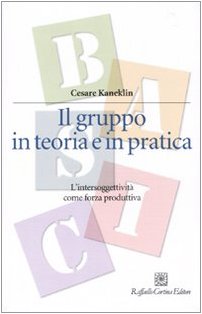 Beispielbild fr Il gruppo in teoria e in pratica. L'intersoggettivit come forza produttiva (Manuali di psicologia. Basic) zum Verkauf von medimops