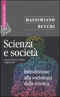 Beispielbild fr Scienza e societ. Introduzione alla sociologia della scienza zum Verkauf von libreriauniversitaria.it