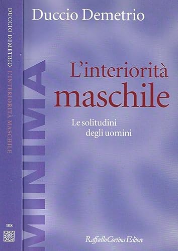 9788860303530: L'interiorit maschile. Le solitudini degli uomini (Minima)