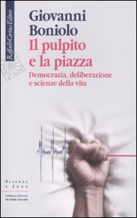 Stock image for Il pulpito e la piazza. Democrazia, deliberazione e scienze della vita for sale by libreriauniversitaria.it