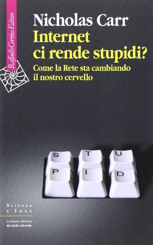 9788860303776: Internet ci rende stupidi? Come la rete sta cambiando il nostro cervello