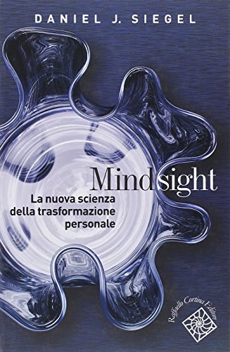 9788860303806: Mindsight. La nuova scienza della trasformazione personale (Conchiglie)