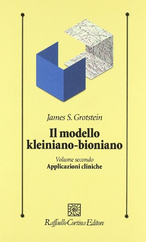 9788860304186: Il modello kleiniano-bioniano. Applicazioni cliniche (Vol. 2) (Psicologia clinica e psicoterapia)