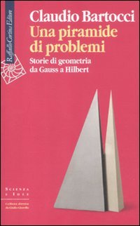 9788860304469: Una piramide di problemi. Storie di geometrie da Gauss a Hilbert (Scienza e idee)
