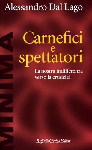 Beispielbild fr Carnefici e spettatori. La nostra indifferenza verso la crudelt zum Verkauf von WorldofBooks