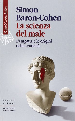 Imagen de archivo de La scienza del male. L'empatia e le origini della crudelt a la venta por medimops