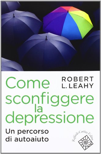 Imagen de archivo de Come sconfiggere la depressione. Un percorso di autoaiuto a la venta por libreriauniversitaria.it