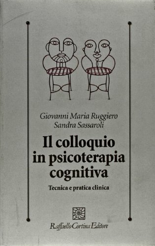 Imagen de archivo de Il colloquio in psicoterapia cognitiva. Tecnica e pratica clinica a la venta por libreriauniversitaria.it