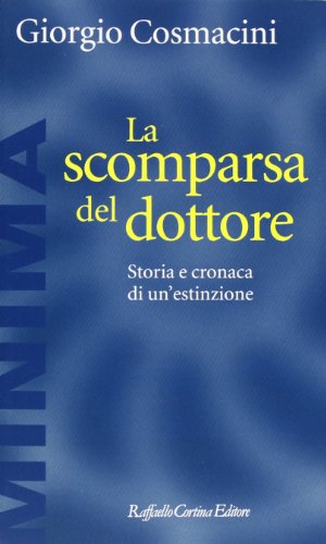 9788860305770: La scomparsa del dottore. Storia e cronaca di un'estinzione