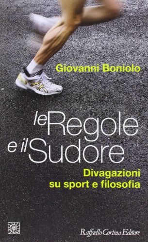 Beispielbild fr Le regole e il sudore. Divagazioni su sport e filosofia zum Verkauf von medimops