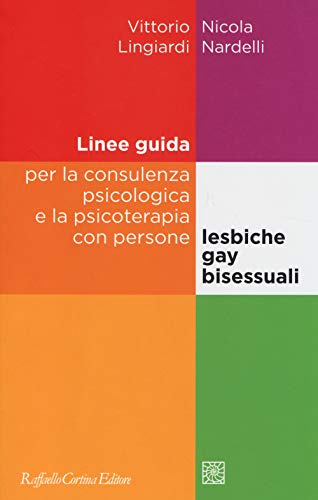 9788860306692: Linee guida per la consulenza psicologica e la psicoterapia con persone lesbiche, gay e bisessuali