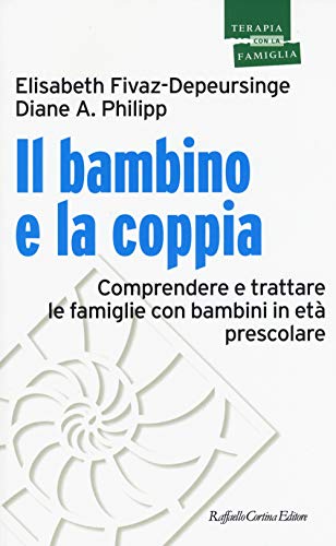 Imagen de archivo de Il bambino e la coppia. Comprendere e trattare le famiglie con bambini in et prescolare a la venta por libreriauniversitaria.it