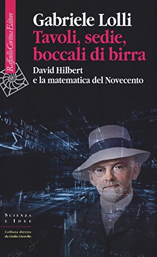 Imagen de archivo de Tavoli, sedie, boccali di birra. David Hilbert e la matematica del Novecento a la venta por medimops