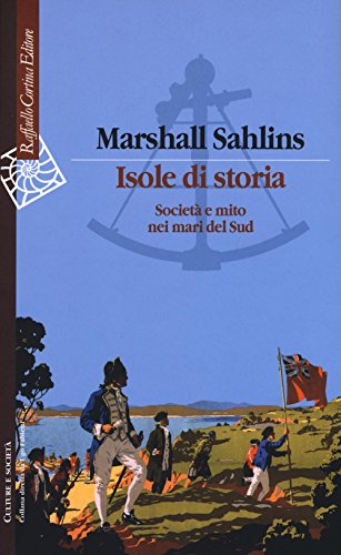 Isole di storia. Società e mito nei mari del Sud - Sahlins, Marshall