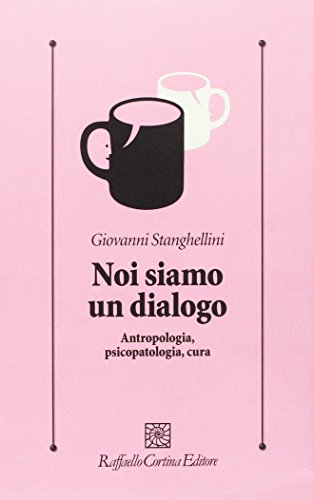 Beispielbild fr Noi siamo un dialogo. Antropologia, psicopatologia, cura zum Verkauf von libreriauniversitaria.it