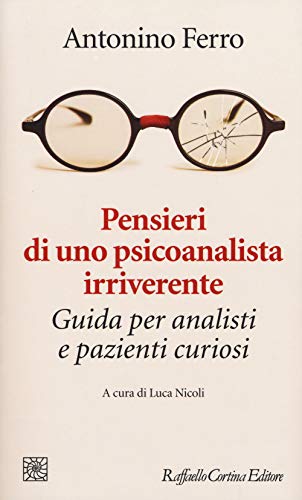 Imagen de archivo de Pensieri di uno psicoanalista irriverente. Guida per analisti e pazienti curiosi a la venta por libreriauniversitaria.it