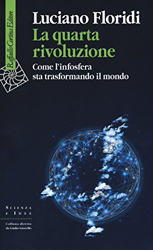 Beispielbild fr La Quarta Rivoluzione. Come L'Infosfera Sta Trasformando Il Mondo zum Verkauf von medimops