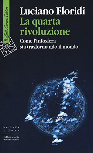 Imagen de archivo de La Quarta Rivoluzione. Come L'Infosfera Sta Trasformando Il Mondo a la venta por medimops