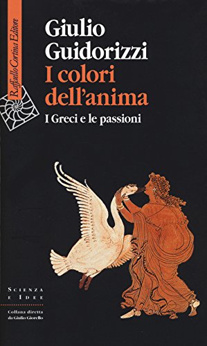 Imagen de archivo de I Colori Dell'anima. I Greci E Le Passioni a la venta por Michener & Rutledge Booksellers, Inc.