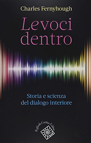 Imagen de archivo de Le voci dentro. Storia e scienza del dialogo interiore a la venta por libreriauniversitaria.it