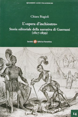 9788860320117: L' opera d'inchiostro. Storia editoriale della narrativa di Guerrazzi (1827-1899).