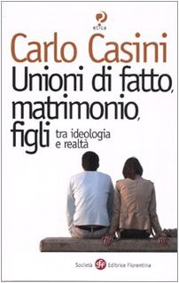 Beispielbild fr Unioni di fatto, matrimoni, figli. Tra ideologia e realt (Etica e bioetica) zum Verkauf von medimops