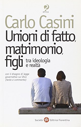 Beispielbild fr Unioni di fatto, matrimoni, figli. Tra ideologia e realt. Con il disegno di legge governativo sui Dico (testo e commento) zum Verkauf von medimops