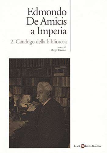 Edmondo De Amicis a Imperia. 2. Catalogo della biblioteca. - Divano,Diego (a cura di).