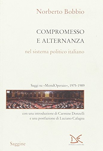 9788860360076: Compromesso e alternanza nel sistema politico italiano. Saggi su MondOperai, 1975-1989