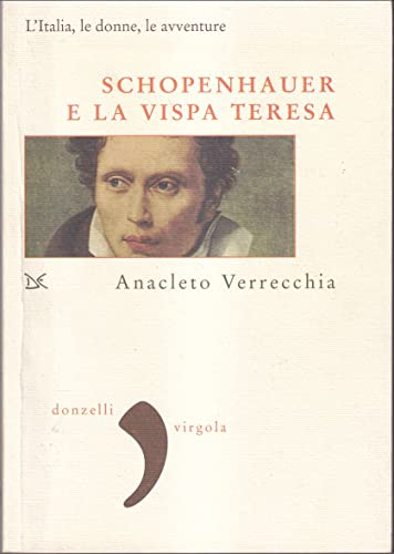 9788860360106: Schopenhauer e la Vispa Teresa. L'Italia, le donne, le avventure