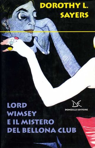 9788860360335: Lord Wimsey e il mistero del Bellona club
