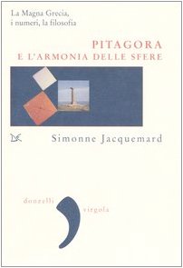 Stock image for Pitagora e l'armonia delle sfere. La Magna Grecia, i numeri e la filosofia (I) for sale by Brook Bookstore