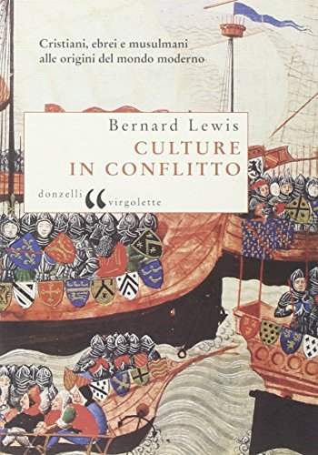 Culture in conflitto. Cristiani, ebrei e musulmani alle origini del mondo moderno (9788860361080) by Bernard Lewis