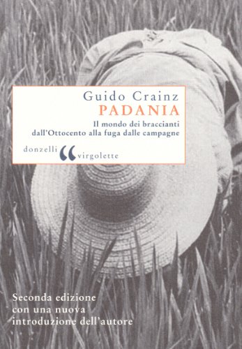9788860361431: Padania. Il mondo dei braccianti dall'Ottocento alla fuga dalle campagne (Virgolette)