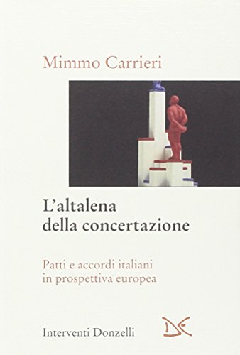 9788860362018: L'altalena della concertazione. Patti e accordi italiani in prospettiva europea