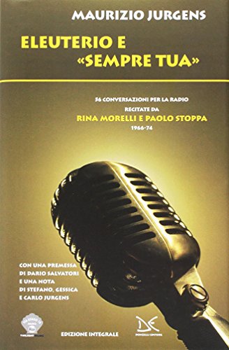 Eleuterio e Sempre Tua: 56 conversazioni per la radio recitate da Rina Morelli e Paolo Stoppa, 1966-74.: Tit. del contenitore. - JURGENS, Maurizio - MORELLI, Rina - STOPPA, Paolo.