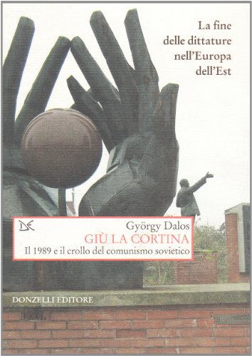 9788860363909: Gi la cortina. Il 1989 e il crollo del comunismo sovietico (Saggi. Storia e scienze sociali)