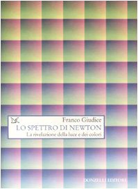 9788860363923: Lo spettro di Newton. La rivelazione della luce e dei colori (Saggi. Scienza e filosofia)