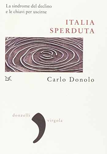 Stock image for Italia sperduta. La sindrome del declino e le chiavi per uscirne [Paperback] (Italian) for sale by Brook Bookstore