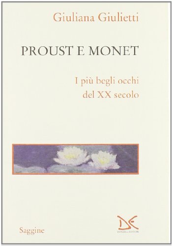 9788860365859: Proust e Monet. I pi begli occhi del XX secolo (Saggine)