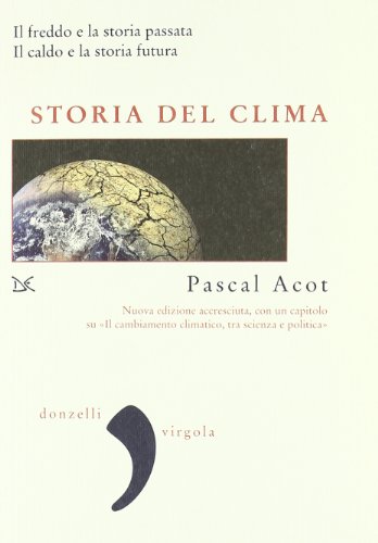 Stock image for Storia del clima. Il freddo e la storia passata. Il caldo e la storia futura (Italian) for sale by Brook Bookstore