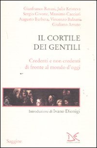 9788860366542: Il cortile dei gentili. Credenti e non credenti di fronte al mondo di oggi (Saggine)