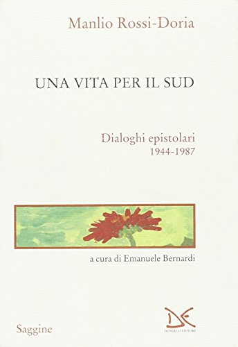 Una vita per il Sud. Dialoghi epistolari 1944-1987 (9788860366917) by Rossi Doria, Manlio