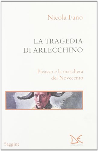 Beispielbild fr La tragedia di Arlecchino. Picasso e la maschera del Novecento zum Verkauf von medimops