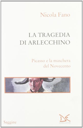 Stock image for La tragedia di Arlecchino. Picasso e la maschera del Novecento for sale by medimops