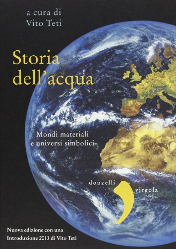 Stock image for Storia dell'acqua. Mondi materiali e universi simbolici for sale by libreriauniversitaria.it