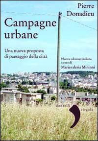 Beispielbild fr Campagne urbane. Una nuova proposta di paesaggio della citt zum Verkauf von libreriauniversitaria.it