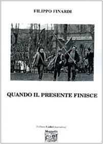 Stock image for Quando Il Presente Finisce for sale by libreriauniversitaria.it